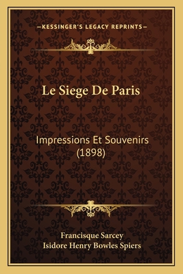 Le Siege De Paris: Impressions Et Souvenirs (1898) [French] 1166739023 Book Cover