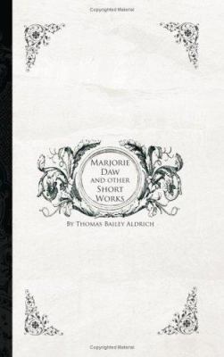 Majorie Daw and other Short Works 1426409605 Book Cover