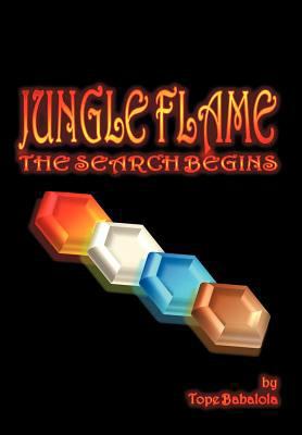 Jungle Flame: The Search Begins 1462056792 Book Cover