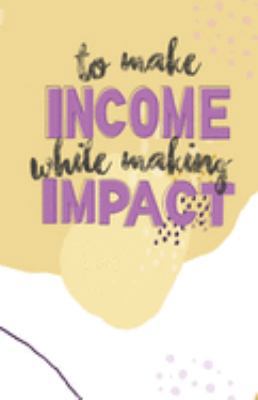 To Make Income While Making Impact: Income Recording Record Book Ledger Journal Log for Tracking Expenses, Income and Expenses Tracker Journal