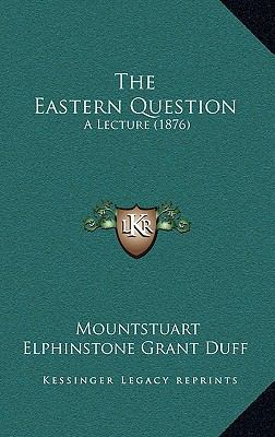 The Eastern Question: A Lecture (1876) 116881443X Book Cover