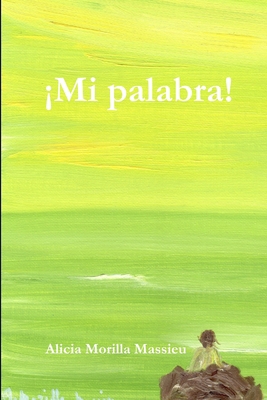 ¡Mi palabra! [Spanish] 1291734821 Book Cover