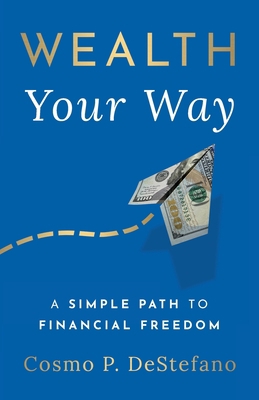 Wealth Your Way: A Simple Path to Financial Fre... 1544529848 Book Cover