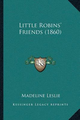 Little Robins' Friends (1860) 1166573494 Book Cover