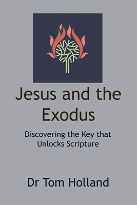 Jesus and the Exodus: Discovering the Key that ... 1912445301 Book Cover