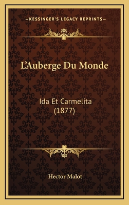 L'Auberge Du Monde: Ida Et Carmelita (1877) [French] 1167950364 Book Cover