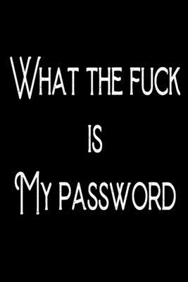 Paperback What the fuck is my password: shit passwords username Inspirational quotes Composition Notebook 6x9 inches, 100 pages composition Blank ruled ... it in school or for you to use at home or at Book