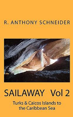 SAILAWAY Vol 2: Turks & Caicos Islands to the C... 1451594836 Book Cover