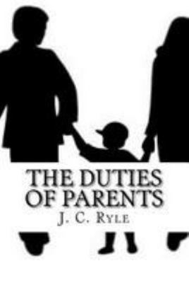 The Duties of Parents 1544622503 Book Cover