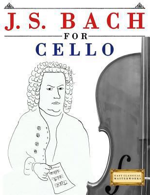 J. S. Bach for Cello: 10 Easy Themes for Cello ... 1974282627 Book Cover