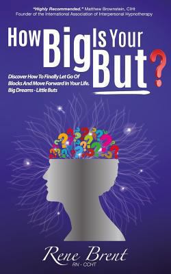 How Big Is Your BUT?: Discover How To Finally L... 0997629304 Book Cover