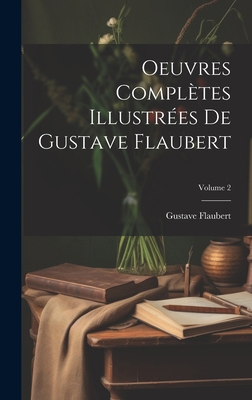 Oeuvres complètes illustrées de Gustave Flauber... [French] 1021008346 Book Cover