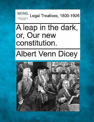 A Leap in the Dark, Or, Our New Constitution. 1240014880 Book Cover