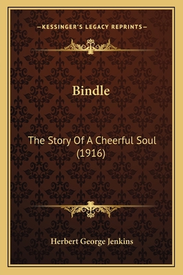 Bindle: The Story Of A Cheerful Soul (1916) 1165273632 Book Cover