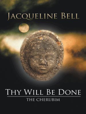 Thy Will Be Done: The Cherubim 1477230149 Book Cover