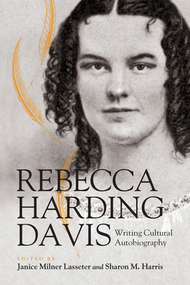 Rebecca Harding Davis: Writing Cultural Autobio... 0826513840 Book Cover