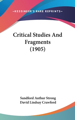 Critical Studies And Fragments (1905) 1436662591 Book Cover