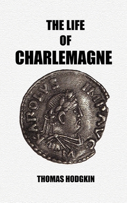 The Life of Charlemagne 1915645611 Book Cover