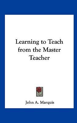 Learning to Teach from the Master Teacher 116135929X Book Cover
