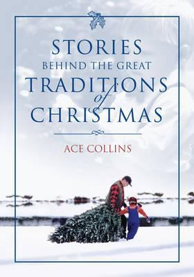 The Stories Behind Great Traditions of Christma... 0310601495 Book Cover