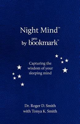 Night Mind: A Dream Journal for Capturing the W... 0984399364 Book Cover