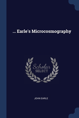 ... Earle's Microcosmography 1377156788 Book Cover