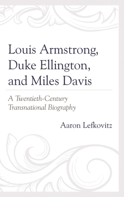 Louis Armstrong, Duke Ellington, and Miles Davi... 1498567533 Book Cover