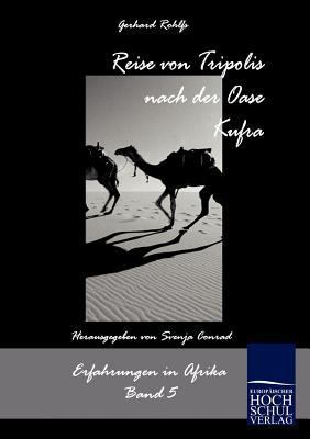 Reise von Tripolis nach der Oase Kufra [German] 3867415277 Book Cover