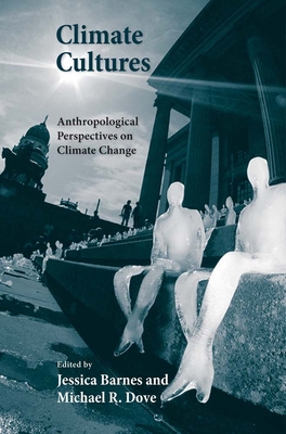 Climate Cultures: Anthropological Perspectives ... 0300198817 Book Cover