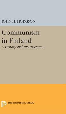 Communism in Finland: A History and Interpretation 0691649995 Book Cover