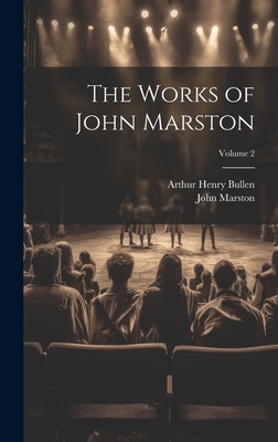 The Works of John Marston; Volume 2 1020259426 Book Cover