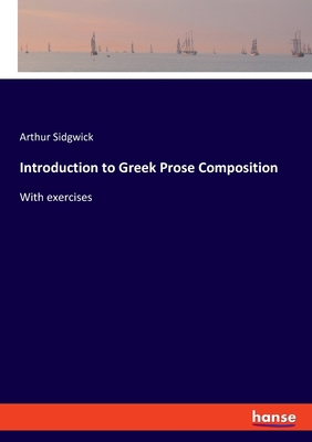 Introduction to Greek Prose Composition: With e... 3337421210 Book Cover