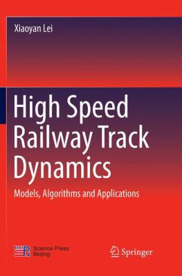 High Speed Railway Track Dynamics: Models, Algo... 9811095108 Book Cover