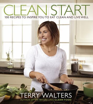 Clean Start: 100 Recipes to Inspire You to Eat ... 1454913509 Book Cover