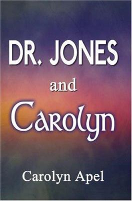 Dr. Jones and Carolyn 1403307741 Book Cover