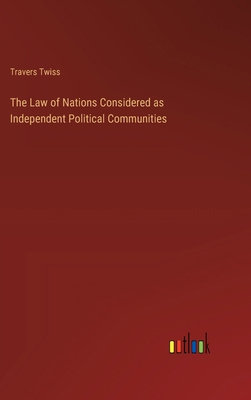 The Law of Nations Considered as Independent Po... 3385223377 Book Cover