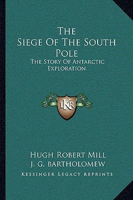 The Siege Of The South Pole: The Story Of Antar... 1163121282 Book Cover