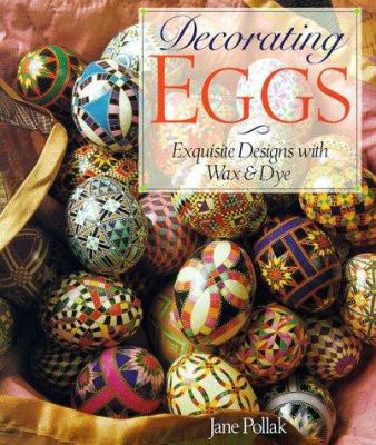 Decorating Eggs: Exquisite Designs with Wax & Dye 0806994134 Book Cover