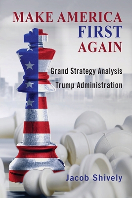 Make America First Again: Grand Strategy Analys... 1621965406 Book Cover