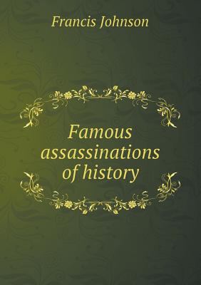 Famous assassinations of history 5518807414 Book Cover