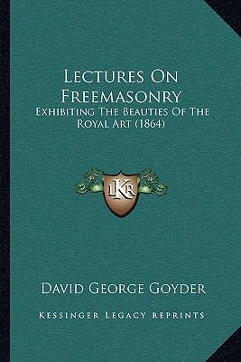 Lectures On Freemasonry: Exhibiting The Beautie... 1166279332 Book Cover