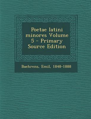 Poetae Latini Minores Volume 5 - Primary Source... [Latin] 1295087154 Book Cover