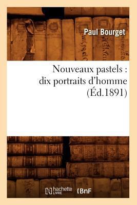 Nouveaux Pastels: Dix Portraits d'Homme (Éd.1891) [French] 2012754988 Book Cover