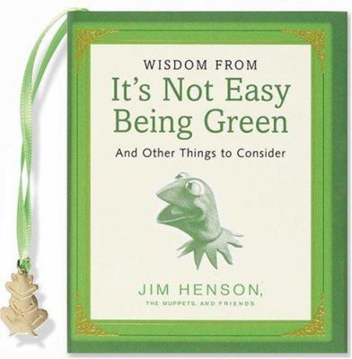 Wisdom from It's Not Easy Being Green: And Othe... 1593598750 Book Cover