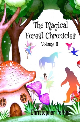 The Magical Forest Chronicles: Volume II B0C2RRQFWR Book Cover