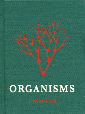 Simona Koch: Organisms 3869843861 Book Cover