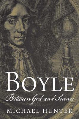 Boyle: Between God and Science 0300123817 Book Cover