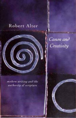 Canon and Creativity: Modern Writing and the Au... 0300084242 Book Cover