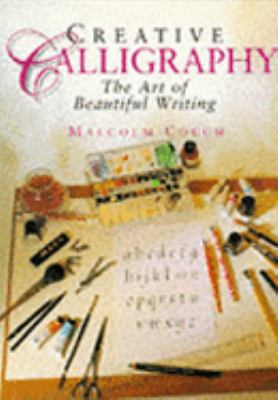 Creative Calligraphy: The Art of Beautiful Writing 1855018438 Book Cover