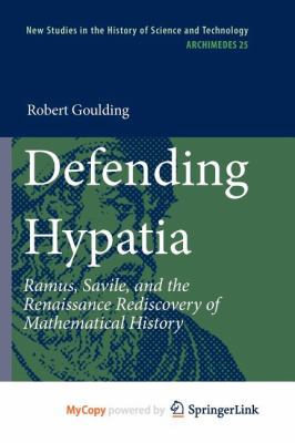 Defending Hypatia: Ramus, Savile, and the Renai... 9048135478 Book Cover